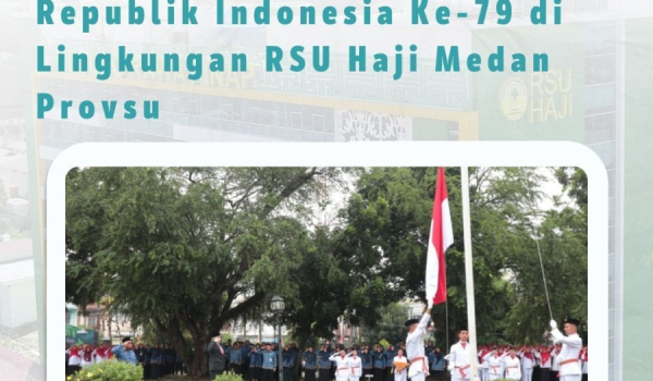 Upacara Hari Kemerdekaan Republik Indonesia ke 79 di Lingkungan RSU Haji Medan Provsu