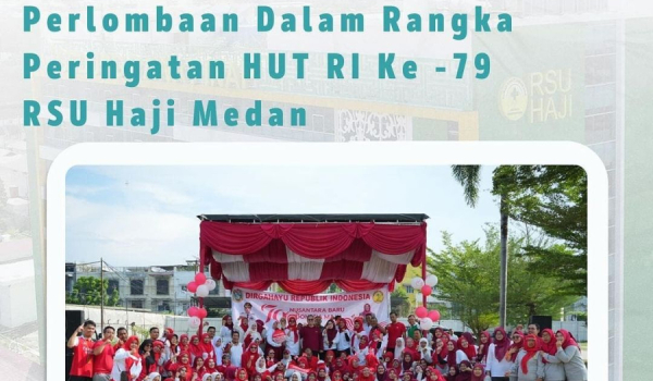 Kegiatan senam dan Perlombaan Dalam Rangka Peringatan HUT RI ke 79 RSU Haji Medan